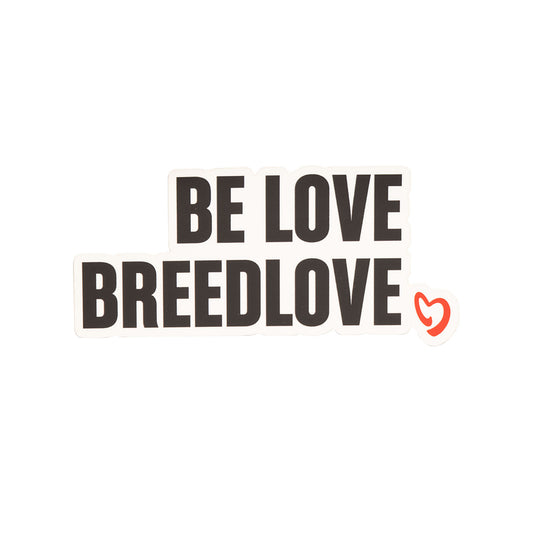 BE LOVE  BREEDLOVE Sticker